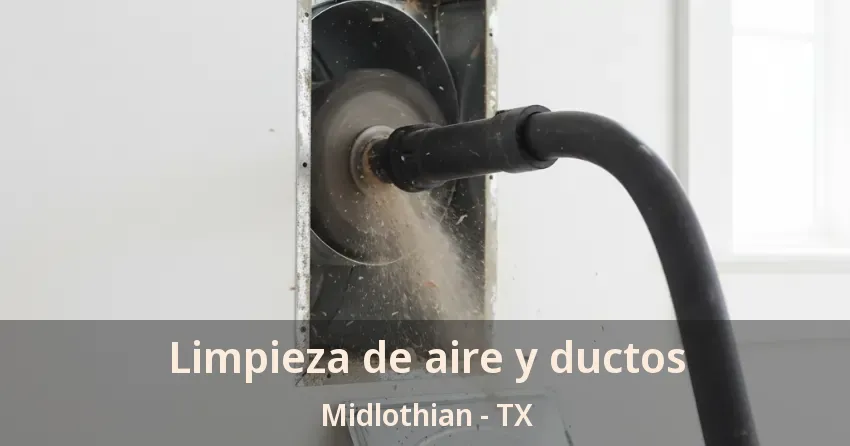 Limpieza de aire y ductos Midlothian - TX Limpieza de aire y ductos Midlothian - TX