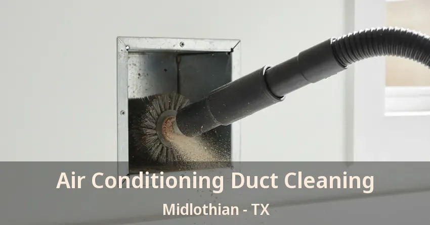 Air Conditioning Duct Cleaning Midlothian - TX Air Conditioning Duct Cleaning Midlothian - TX