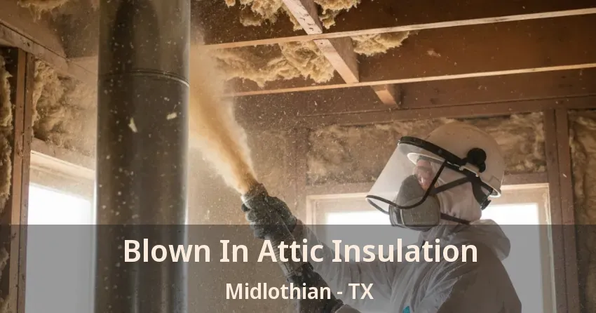Blown In Attic Insulation Midlothian - TX