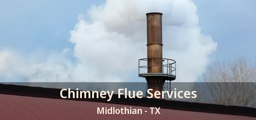Chimney Flue Services Midlothian - TX Chimney Flue Services Midlothian - TX
