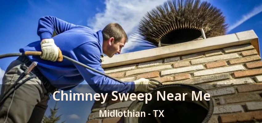Chimney Sweep Near Me Midlothian - TX