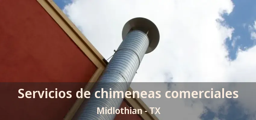 Servicios de chimeneas comerciales Midlothian - TX