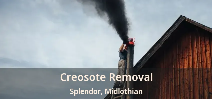 Creosote Removal Splendor, Midlothian - TX Creosote Removal Splendor, Midlothian - TX