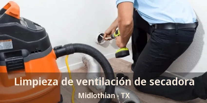 Limpieza de ventilación de secadora Midlothian - TX Limpieza de ventilación de secadora Midlothian - TX