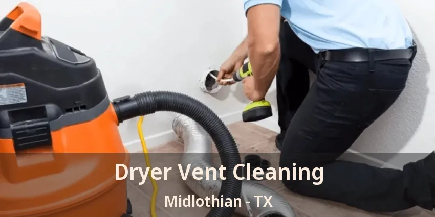 Dryer Vent Cleaning Midlothian - TX