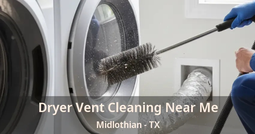 Dryer Vent Cleaning Near Me Midlothian - TX