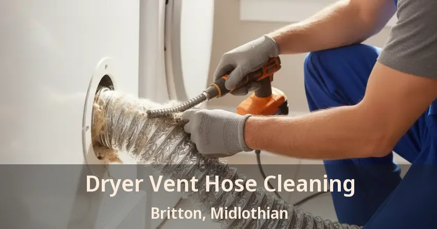 Dryer Vent Hose Cleaning Britton, Midlothian - TX Dryer Vent Hose Cleaning Britton, Midlothian - TX