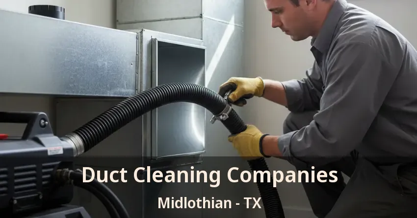 Duct Cleaning Companies Midlothian - TX Duct Cleaning Companies Midlothian - TX