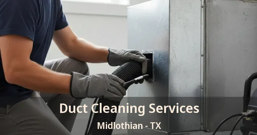 Duct Cleaning Services Midlothian - TX