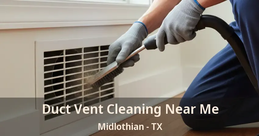 Duct Vent Cleaning Near Me Midlothian - TX