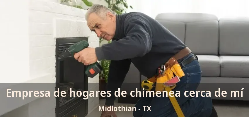 Empresa de hogares de chimenea cerca de mí Midlothian - TX Empresa de hogares de chimenea cerca de mí Midlothian - TX