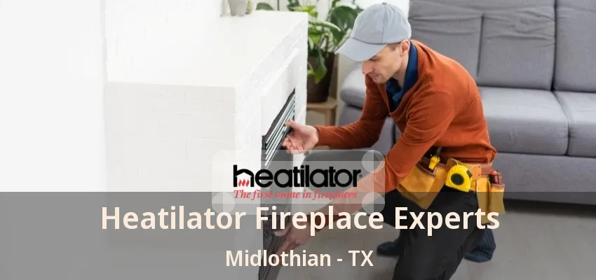 Heatilator Fireplace Experts Midlothian - TX Heatilator Fireplace Experts Midlothian - TX