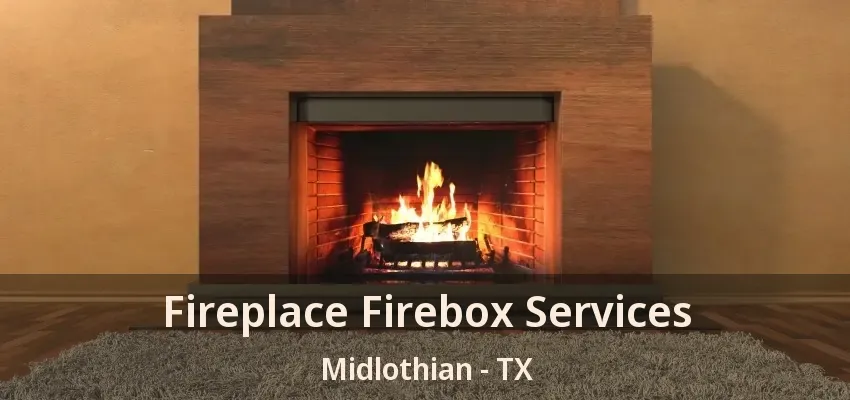 Fireplace Firebox Services Midlothian - TX Fireplace Firebox Services Midlothian - TX