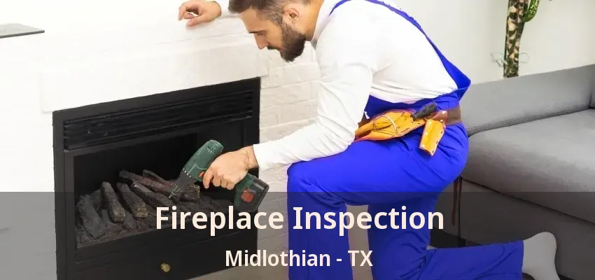 Fireplace Inspection Midlothian - TX
