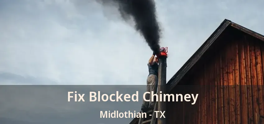 Fix Blocked Chimney Midlothian - TX