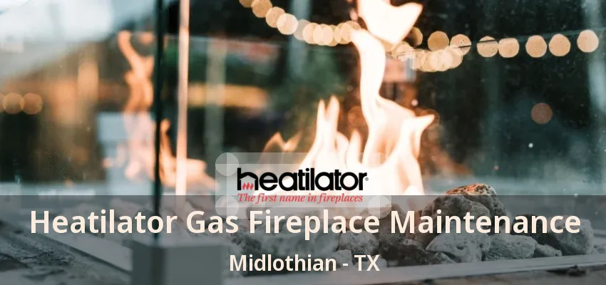 Heatilator Gas Fireplace Maintenance Midlothian - TX Heatilator Gas Fireplace Maintenance Midlothian - TX