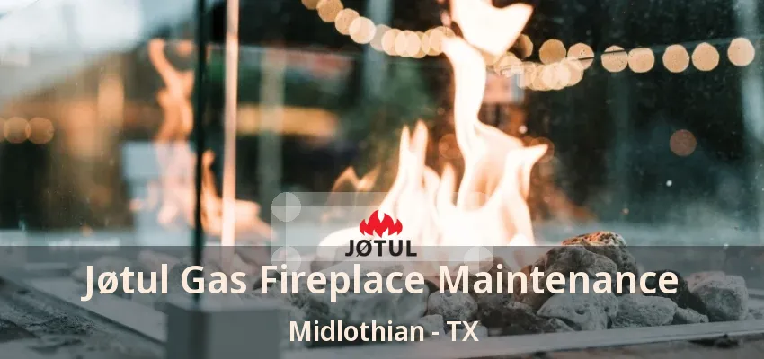Jøtul Gas Fireplace Maintenance Midlothian - TX Jøtul Gas Fireplace Maintenance Midlothian - TX
