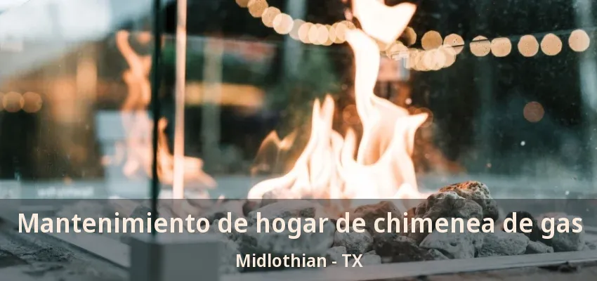 Mantenimiento de hogar de chimenea de gas Midlothian - TX Mantenimiento de hogar de chimenea de gas Midlothian - TX