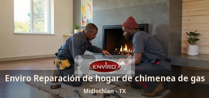 Enviro Reparación de hogar de chimenea de gas Midlothian - TX