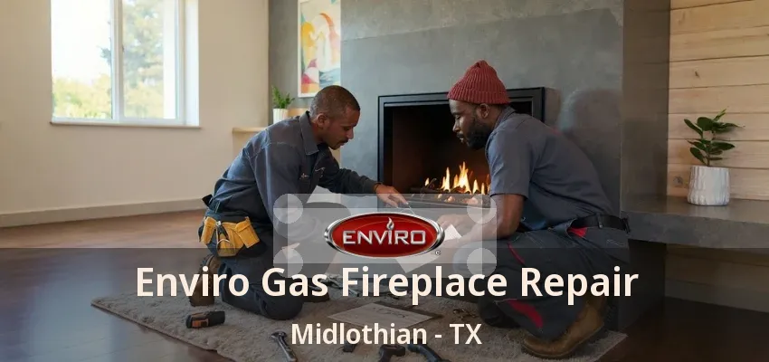 Enviro Gas Fireplace Repair Midlothian - TX