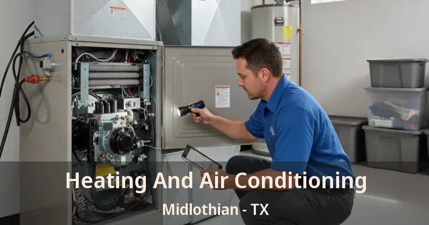 Heating And Air Conditioning Midlothian - TX Heating And Air Conditioning Midlothian - TX
