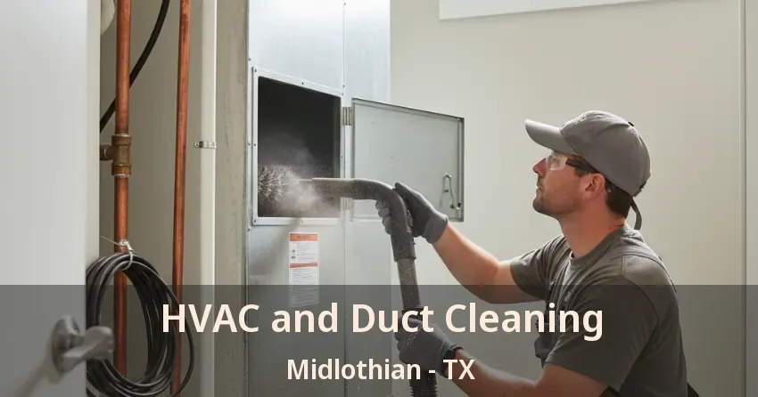 HVAC and Duct Cleaning Midlothian - TX HVAC and Duct Cleaning Midlothian - TX