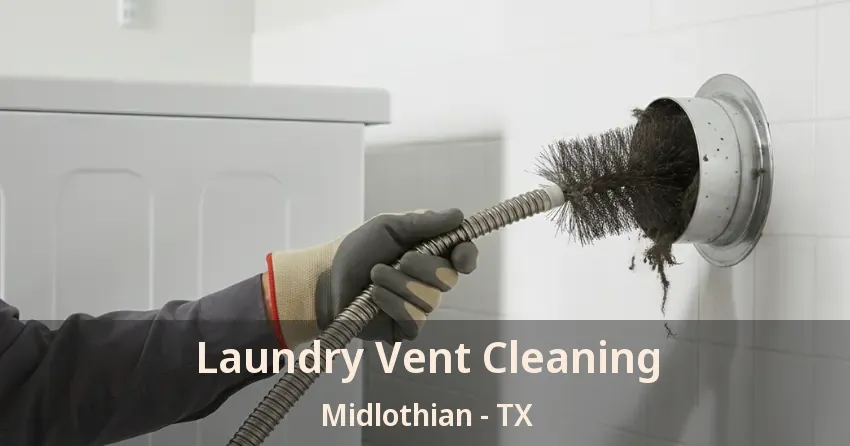 Laundry Vent Cleaning Midlothian - TX Laundry Vent Cleaning Midlothian - TX