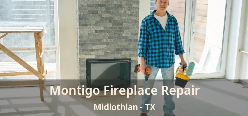 Montigo Fireplace Repair Midlothian - TX Montigo Fireplace Repair Midlothian - TX