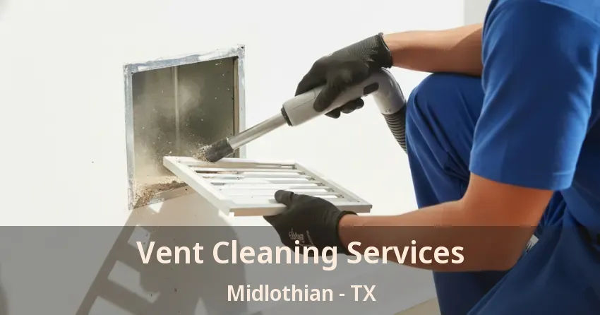 Vent Cleaning Services Midlothian - TX